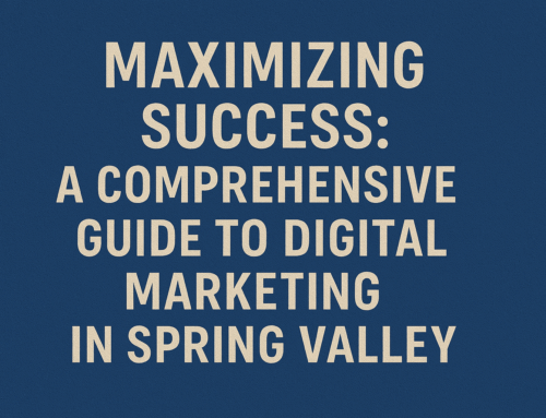 Maximizing Success: A Comprehensive Guide to Digital Marketing in Spring Valley